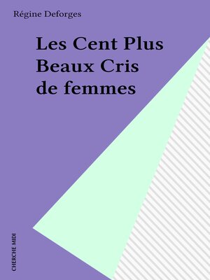 cover image of Les Cent Plus Beaux Cris de femmes